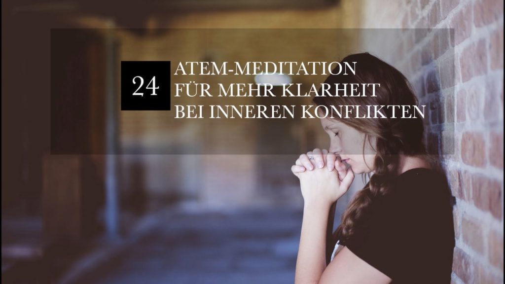 Lektion 24: Atem-Meditation „Für Mehr Klarheit Bei Inneren Konflikten ...